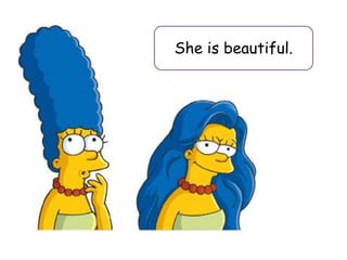 She is beautiful.