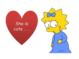She is cute . . .