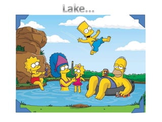 Lake...