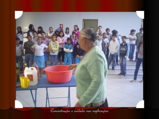 Concentração e cuidado nas explicações 