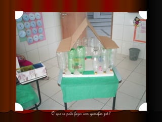 O que se pode fazer com garrafas pet? 