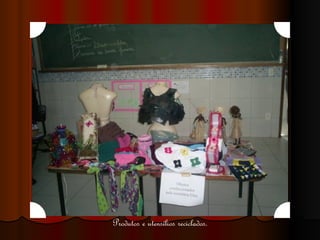 Produtos e utensílios reciclados. 