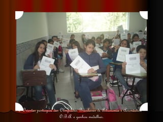O Orientar participou das Olimpíadas Brasileiras de Astronomia e Aeronáutica – O.B.A. e ganhou medalhas. 