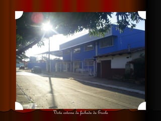 Vista externa da fachada da Escola 