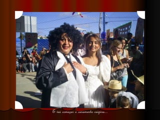 E vai começar o casamento caipira... 