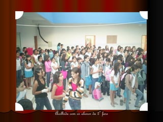 Acolhida com os alunos da 2ª fase 