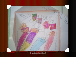 E os desenhos. Amei! 