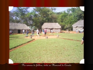 Na semana do folclore, visita ao Memorial do Cerrado 