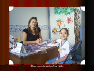 Aluna entrevista coordenadora Kátia 