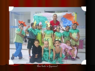 Que lindo os figurinos! 