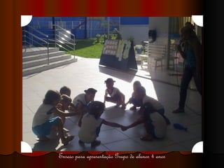 Ensaio para apresentação Grupo de alunos 4 anos 