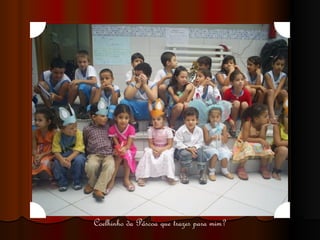 Coelhinho da Páscoa que trazes para mim? 