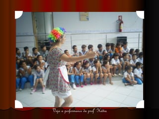 Veja a performance da profª Kátia 