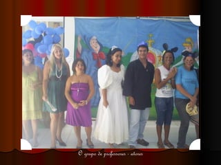 O grupo de professores - atores 
