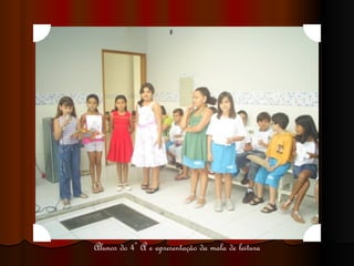 Alunos do 4º A e apresentação da mala de leitura 