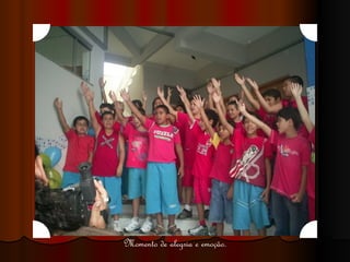 Momento de alegria e emoção. 