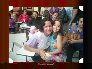 Parabéns mamãe! 