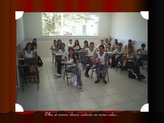 Olha aí nossos alunos curtindo as novas salas... 