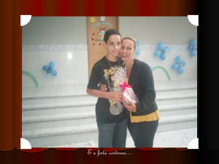 E a festa continua.... 