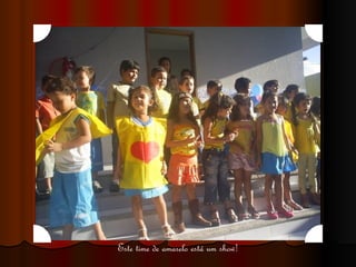 Este time de amarelo está um show! 