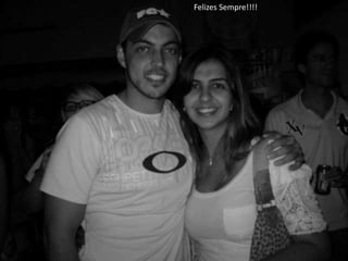 Felizes Sempre!!!!
 