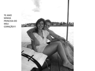TE AMO
MINHA
PRINCESA DO
MEU
CORAÇÃO!!!
 