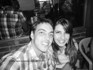 Unidos pelo proposito de Deus!!!!!!!!!!
 