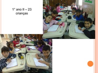 1° ano II – 23
crianças

 