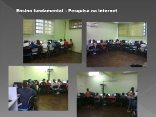 Ensino fundamental – Pesquisa na internet
 