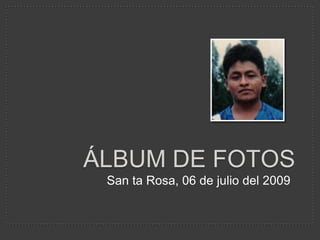 Álbum de fotos San ta Rosa, 06 de julio del 2009 