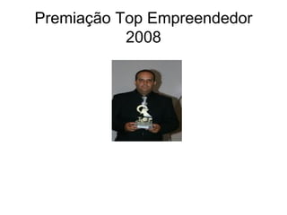 Premiação Top Empreendedor 2008 