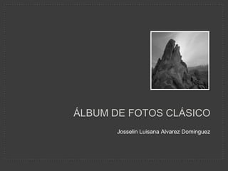 Álbum de fotos clásico Josselin Luisana Alvarez Dominguez 