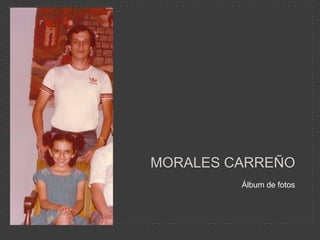  Morales carreño Álbum de fotos  