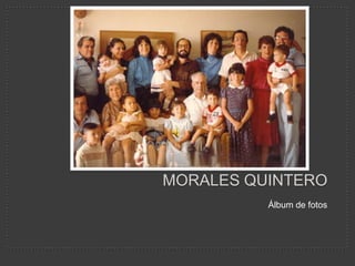morales Quintero  Álbum de fotos  