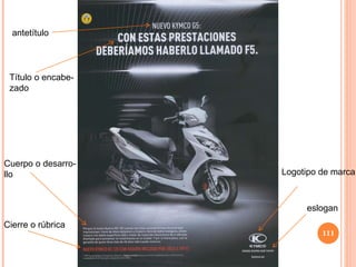 antetítulo Título o encabe- zado Cuerpo o desarro- llo Cierre o rúbrica Logotipo de marca eslogan 