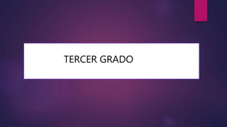 TERCER GRADO
 