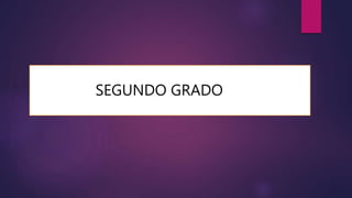 SEGUNDO GRADO
 