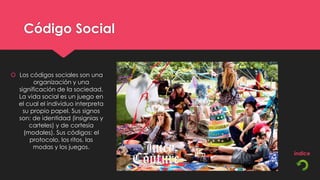 Código Social


 Los códigos sociales son una
        organización y una
  significación de la sociedad.
  La vida social es un juego en
  el cual el individuo interpreta
    su propio papel. Sus signos
  son: de identidad (insignias y
      carteles) y de cortesía
    (modales). Sus códigos: el
       protocolo, los ritos, las
        modas y los juegos.
 