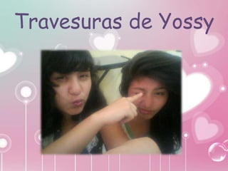 Travesuras de Yossy