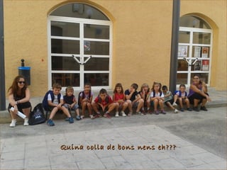 Quina colla de bons nens eh???Quina colla de bons nens eh???
 