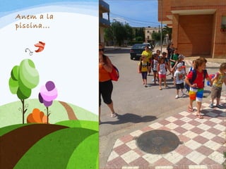 Anem a la
piscina...
 