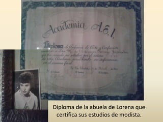 Diploma de la abuela de Lorena que
certifica sus estudios de modista.
 