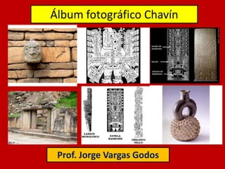 Álbum fotográfico Chavín




 Prof. Jorge Vargas Godos
 