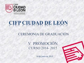 CIFP CIUDAD DE LEÓN
10 de junio de 2015
 