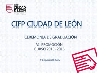 CIFP CIUDAD DE LEÓN
9 de junio de 2016
 