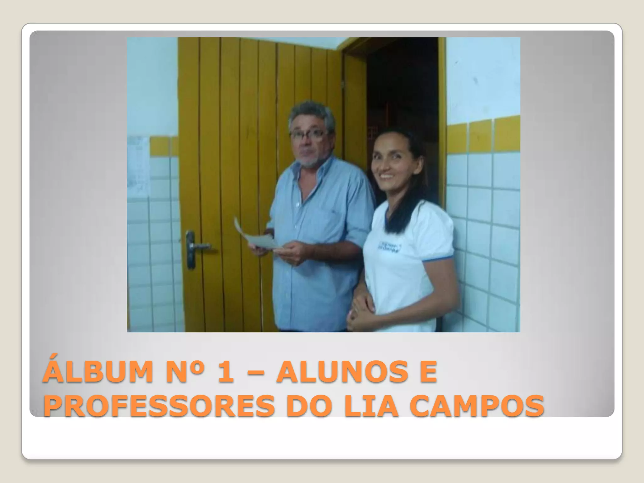ÁLBUM Nº 1 – ALUNOS E PROFESSORES DO LIA CAMPOS