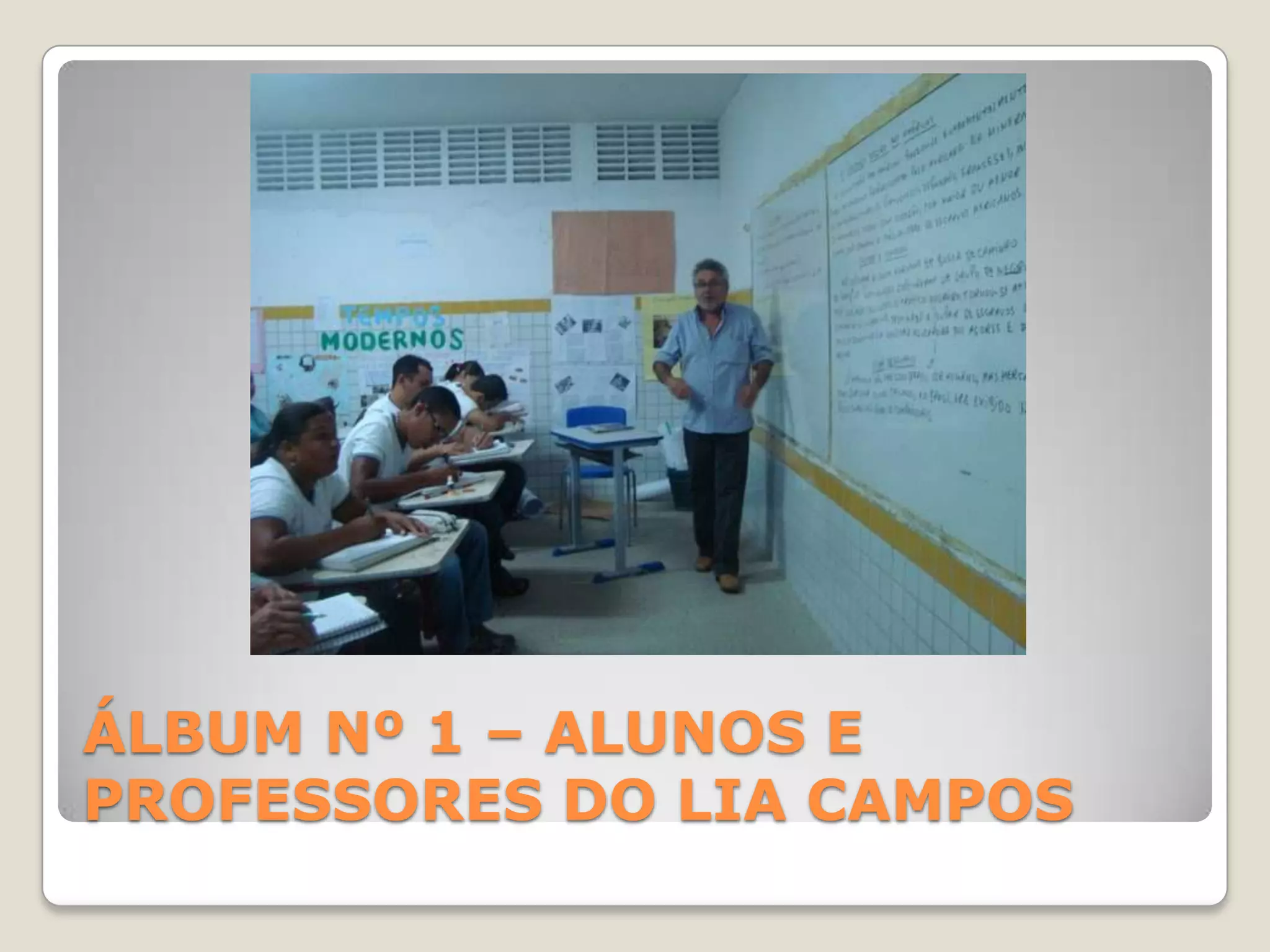ÁLBUM Nº 1 – ALUNOS E PROFESSORES DO LIA CAMPOS