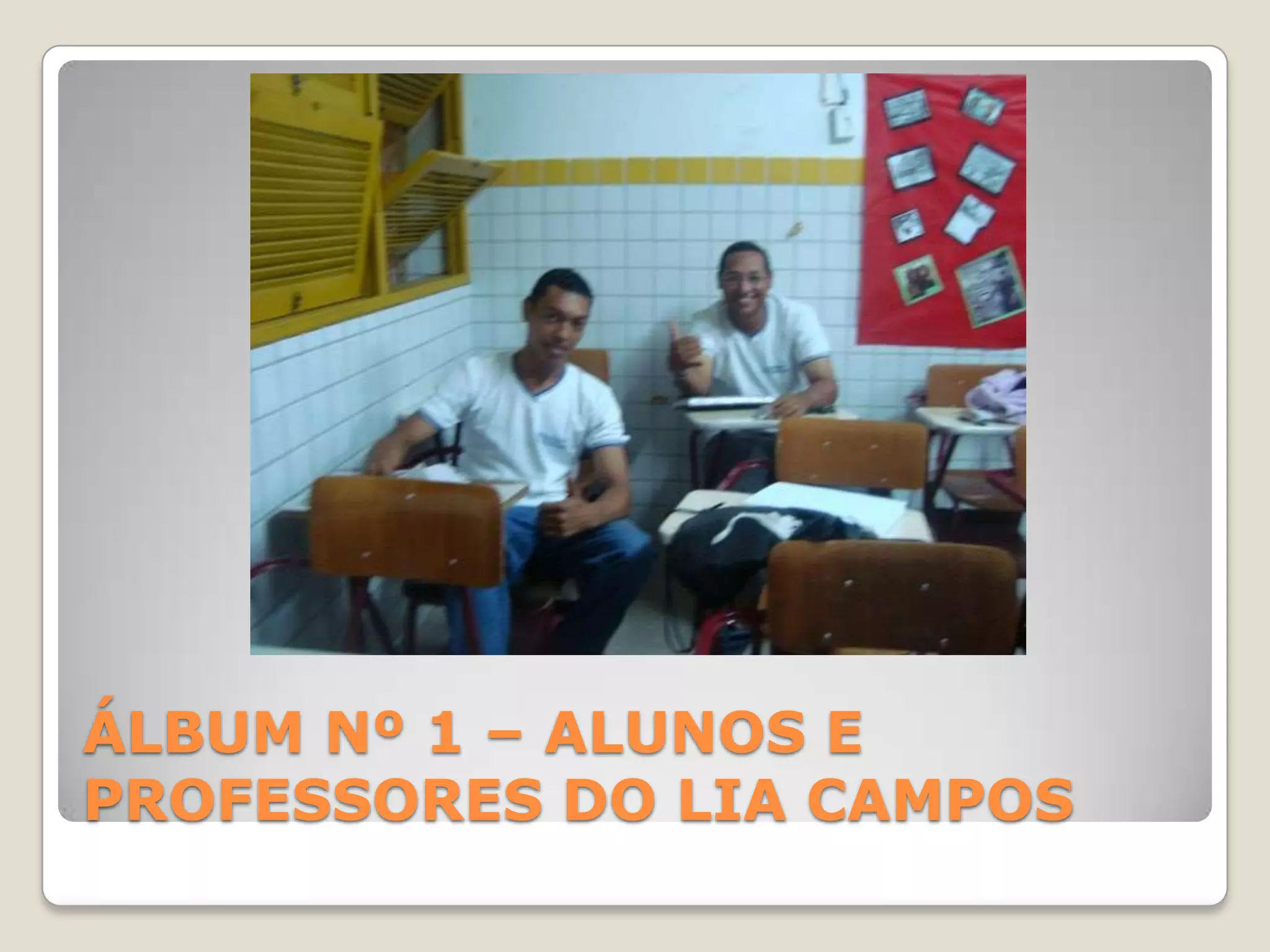 ÁLBUM Nº 1 – ALUNOS E PROFESSORES DO LIA CAMPOS