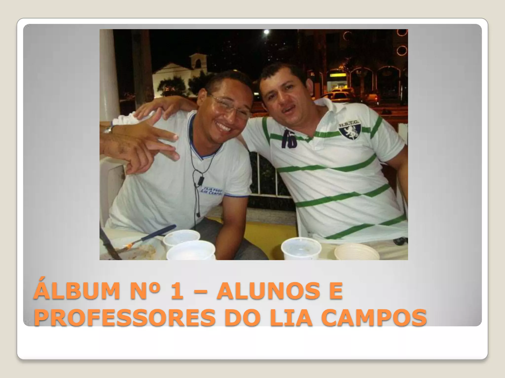 ÁLBUM Nº 1 – ALUNOS E PROFESSORES DO LIA CAMPOS