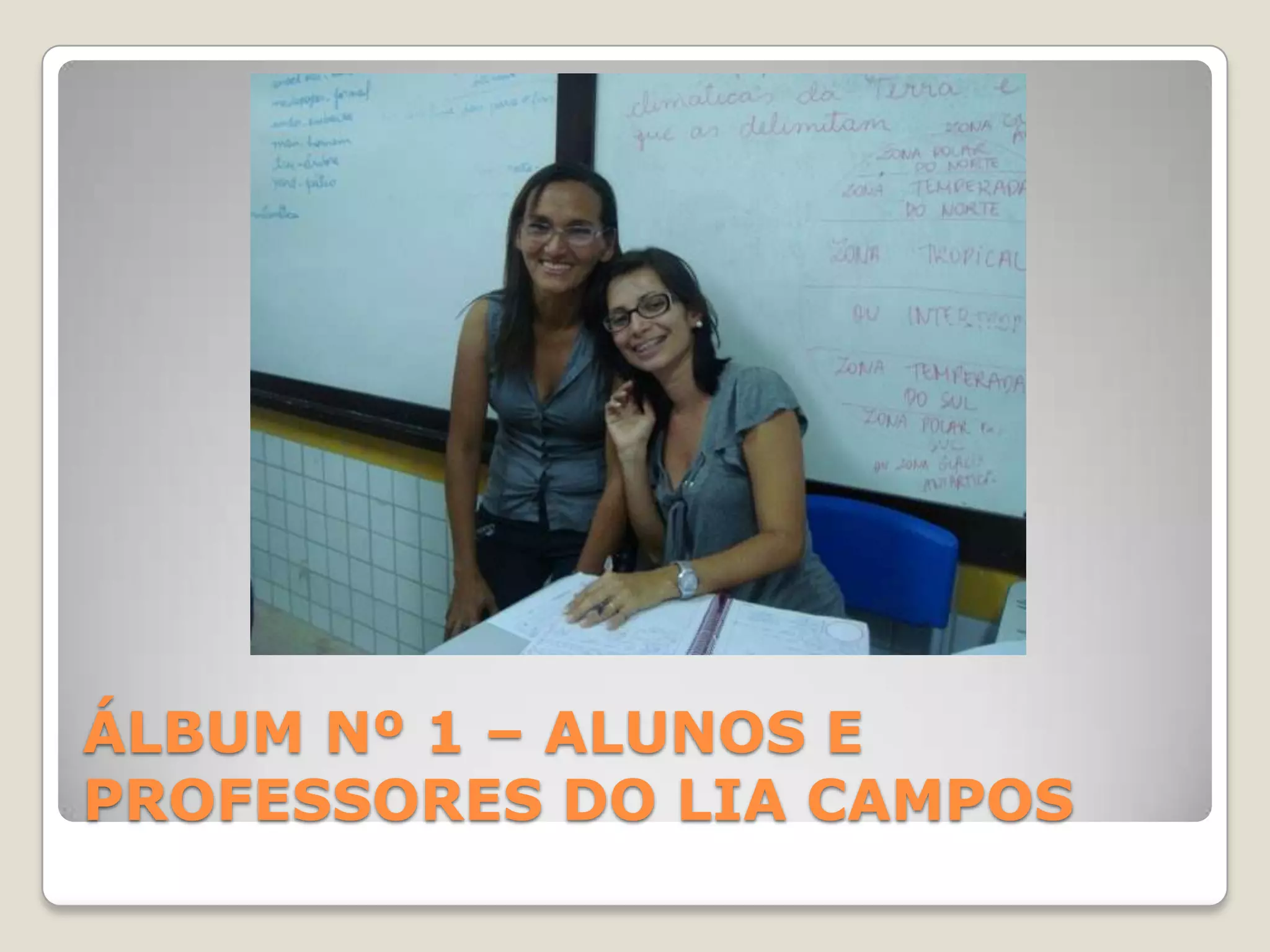 ÁLBUM Nº 1 – ALUNOS E PROFESSORES DO LIA CAMPOS